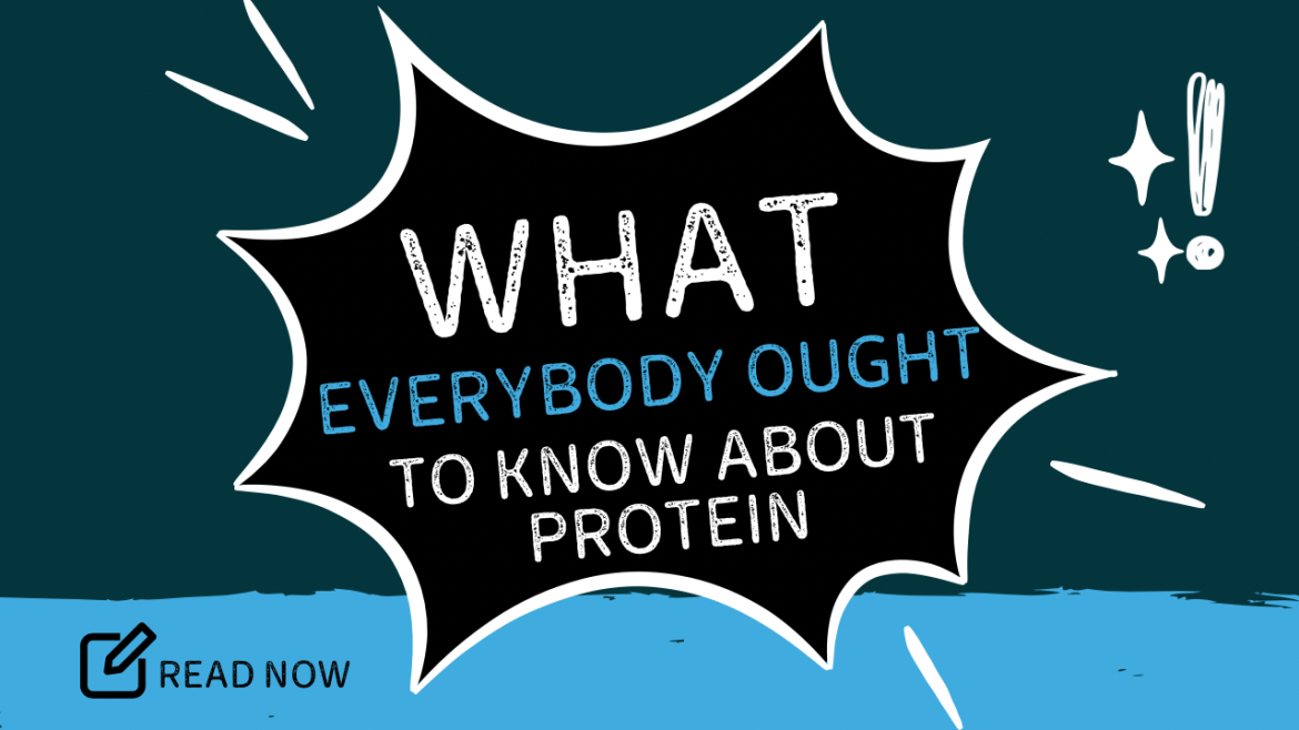What Everybody Ought to Know About Protein