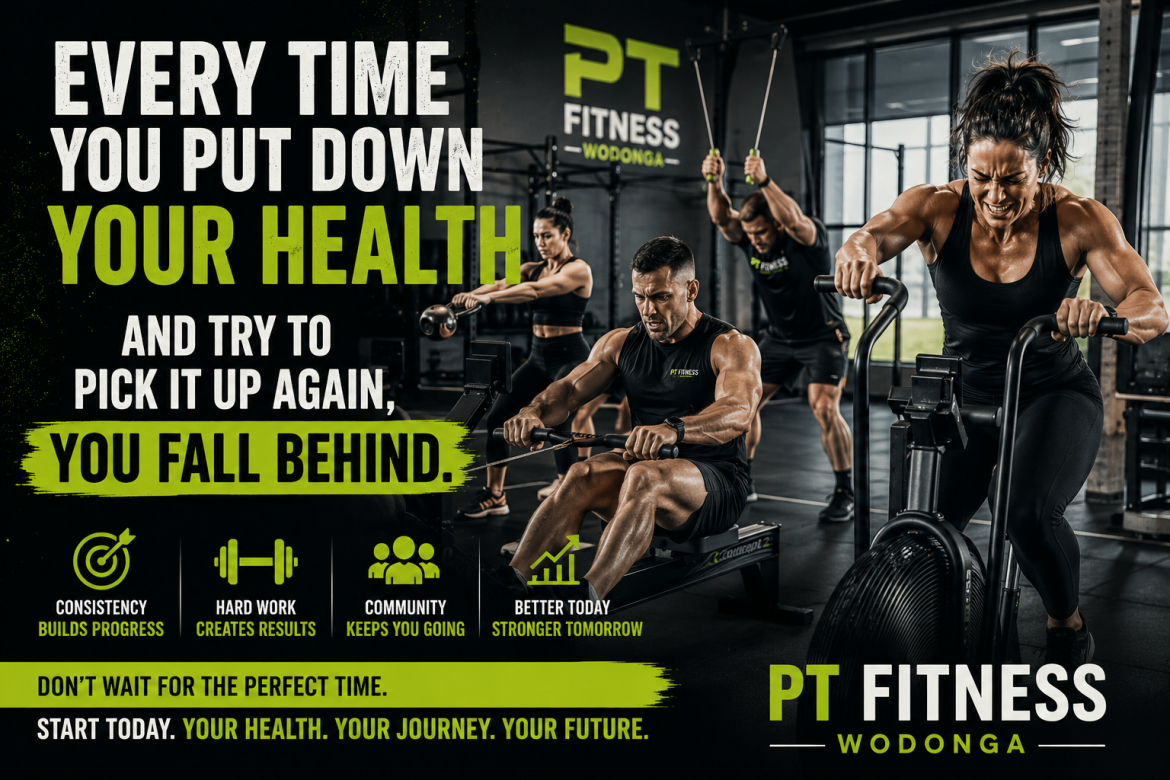Every time you put down your health, you fall behind.